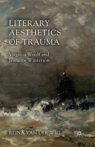 Cover for Reina Van der Wiel · Literary Aesthetics of Trauma: Virginia Woolf and Jeanette Winterson (Paperback Book) [1st ed. 2014 edition] (2014)