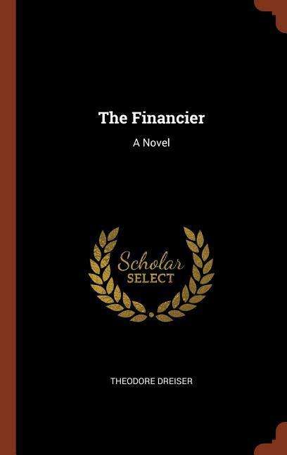 Cover for Theodore Dreiser · The Financier (Hardcover Book) (2017)