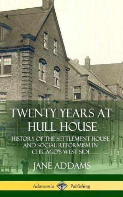 Cover for Jane Addams · Twenty Years at Hull House (Hardcover Book) (2018)