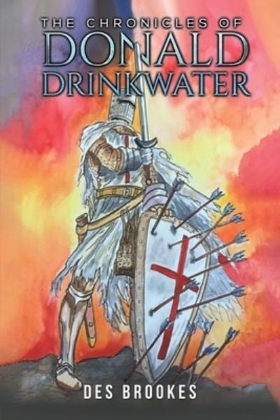 The Chronicles of Donald Drinkwater - Des Brookes - Bøger - Austin Macauley Publishers - 9781398416826 - 3. marts 2023