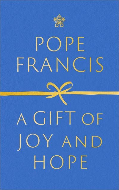 Cover for Pope Francis · A Gift of Joy and Hope (Hardcover bog) (2022)
