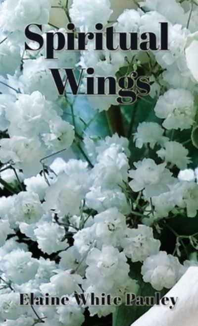 Cover for Elaine White Pauley · Spiritual Wings (Paperback Book) (2019)