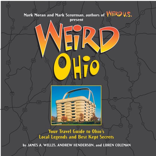 Cover for James a Willis · Weird Ohio: Your Travel Guide to Ohio's Local Legends and Best Kept Secrets (Hardcover Book) (2005)