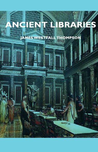 Ancient Libraries - James Westfall Thompson - Książki - Thompson Press - 9781406751826 - 11 maja 2007