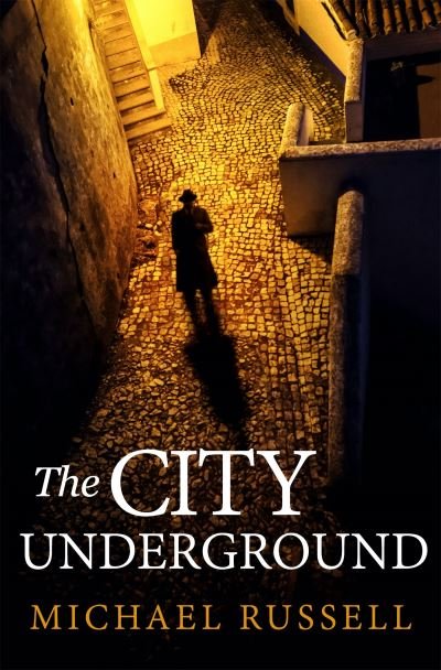 Cover for Michael Russell · The City Underground: a gripping historical thriller - Stefan Gillespie (Hardcover bog) (2022)