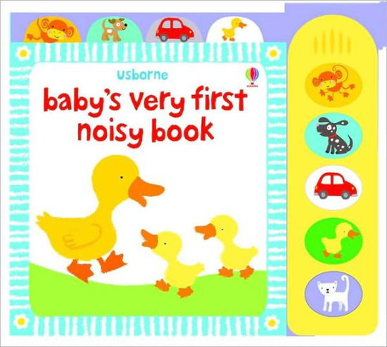 Baby's Very First Noisy Book - Baby's Very First Books - Fiona Watt - Books - Usborne Publishing Ltd - 9781409507826 - January 29, 2009
