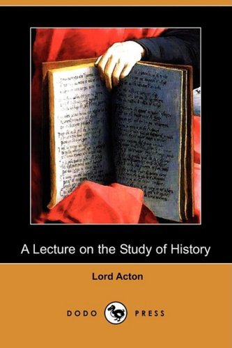 Cover for Lord Acton · A Lecture on the Study of History (Dodo Press) (Pocketbok) (2008)