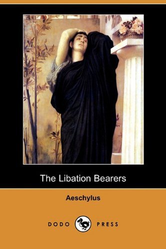 Cover for Aeschylus · The Libation Bearers (Dodo Press) (Pocketbok) (2010)