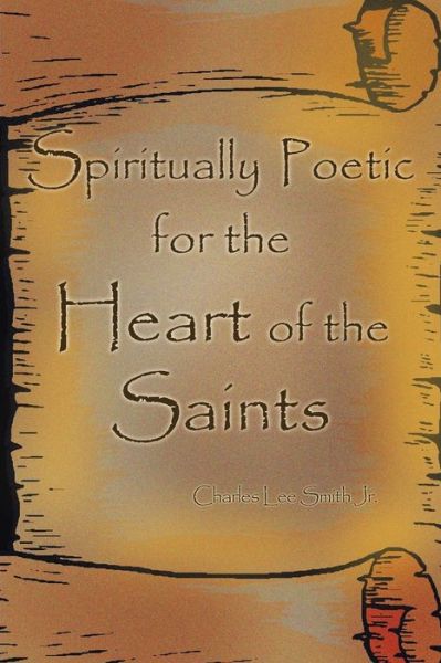 Cover for Charles Lee Smith Jr · Spiritually Poetic for the Heart of the Saints (Pocketbok) (2004)