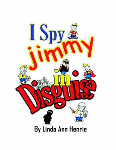 Cover for Linda  Ann Henrie · I Spy Jimmy in Disguise (Paperback Book) (2005)