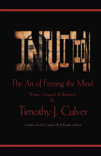 Cover for Timothy J. Culver · Intuition: the Art of Freeing the Mind (Paperback Book) [B&amp;w edition] (2006)