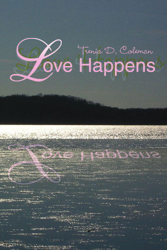 Cover for Trenia D Coleman · Love Happens (Paperback Book) (2007)