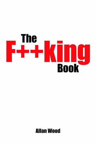 Cover for Allan Wood · The F++king Book (Pocketbok) (2006)