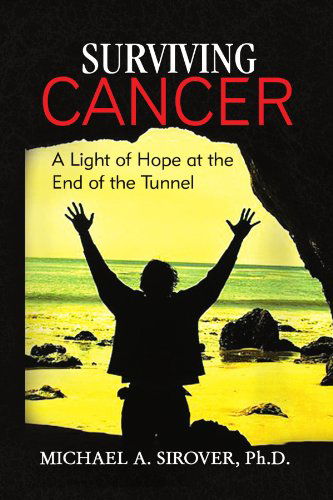 Cover for Ph.d. Michael A. Sirover · Surviving Cancer: a Light of Hope at the End of the Tunnel (Paperback Book) (2008)