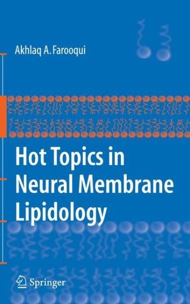 Cover for Akhlaq A. Farooqui · Hot Topics in Neural Membrane Lipidology (Paperback Book) [Softcover reprint of hardcover 1st ed. 2009 edition] (2010)
