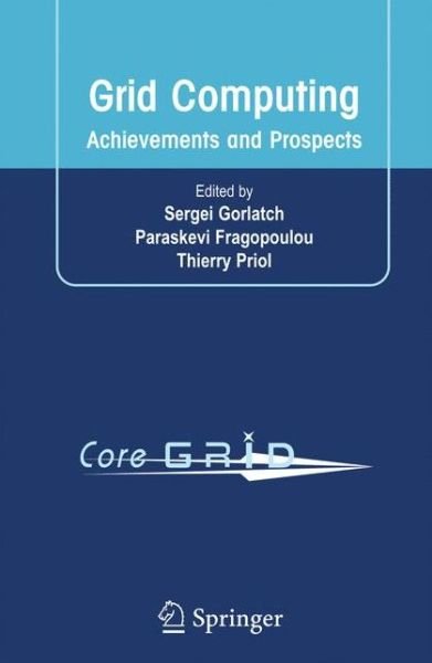 Cover for Sergei Gorlatch · Grid Computing: Achievements and Prospects (Paperback Book) [Softcover reprint of hardcover 1st ed. 2008 edition] (2010)
