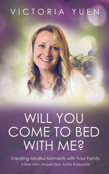Cover for Victoria Yuen · Will You Come to Bed with Me?: Creating Mindful Moments with Your Family. (Paperback Book) (2015)