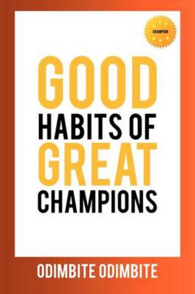 Cover for Odimbite Odimbite · Good Habits of Great Champions (Taschenbuch) (2011)