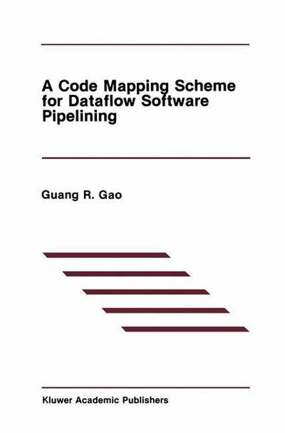 Cover for Guang R. Gao · A Code Mapping Scheme for Dataflow Software Pipelining - The Springer International Series in Engineering and Computer Science (Paperback Book) [Softcover reprint of the original 1st ed. 1991 edition] (2012)