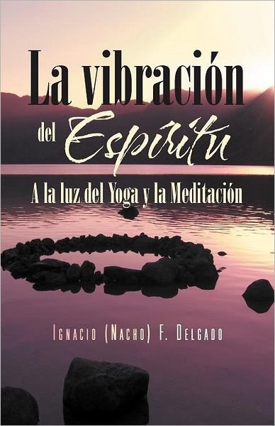 Cover for Nacho) F Delgado · La Vibración Del Espíritu: a La Luz Del Yoga Y La Meditación (Paperback Book) [Spanish edition] (2012)