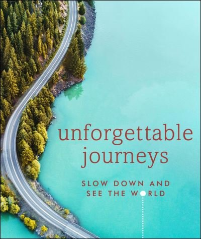 Cover for DK Eyewitness · Unforgettable Journeys: Slow Down and See the World (Hardcover bog) (2020)