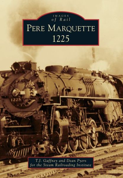 Pere Marquette 1225 - T J Gaffney - Books - Arcadia Publishing (SC) - 9781467112826 - October 27, 2014