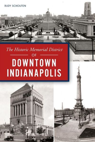 Cover for Rudy Schouten · The Historic Memorial District of Downtown Indianapolis (Paperback Book) (2020)