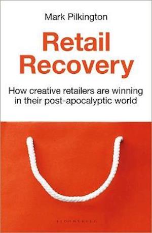 Cover for Mark Pilkington · Retail Recovery: How Creative Retailers Are Winning in their Post-Apocalyptic World (Paperback Book) (2021)