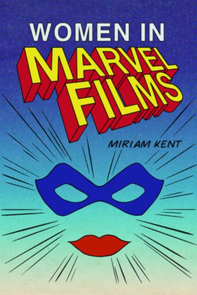 Cover for Miriam Kent · Women in the Marvel Cinematic Universe (Hardcover Book) (2020)