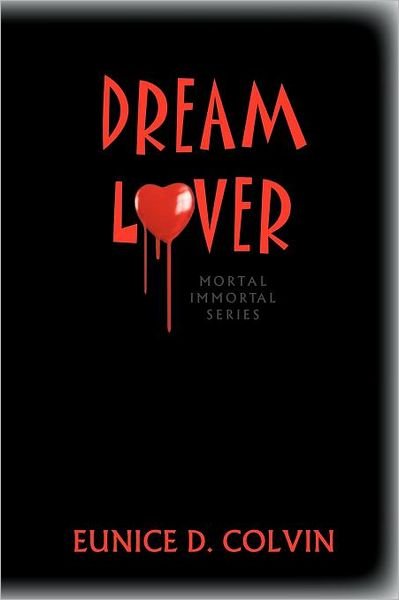 Cover for Eunice D. Colvin · Dream Lover: Mortal Immortal Series (Paperback Book) (2012)