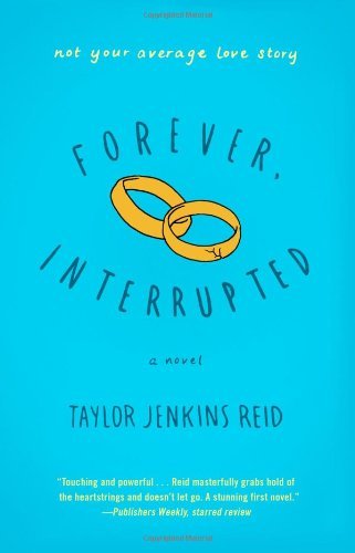 Forever, Interrupted: A Novel - Taylor Jenkins Reid - Livres - Simon & Schuster - 9781476712826 - 9 juillet 2013