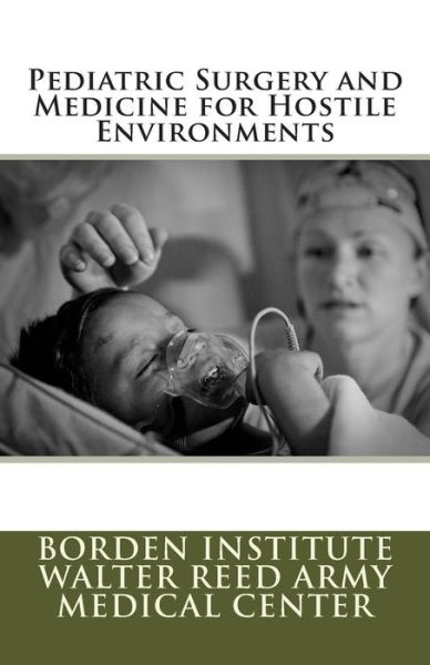 Cover for Borden Institute Walter Reed Army Medical Center · Pediatric Surgery and Medicine for Hostile Environments (Pocketbok) (2011)