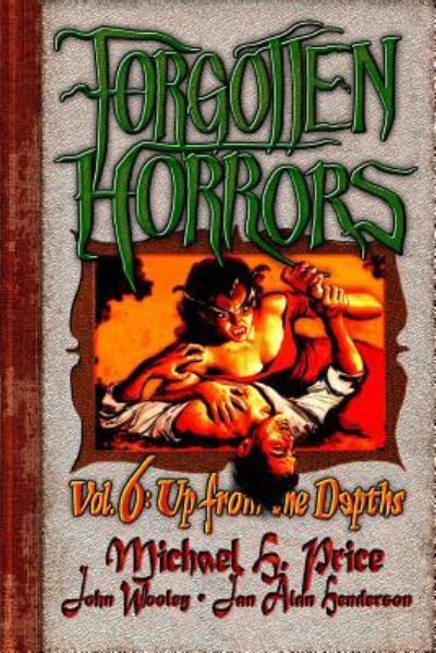 Cover for Michael H. Price · Forgotten Horrors Vol. 6 : Up from the Depths (Paperback Book) (2013)