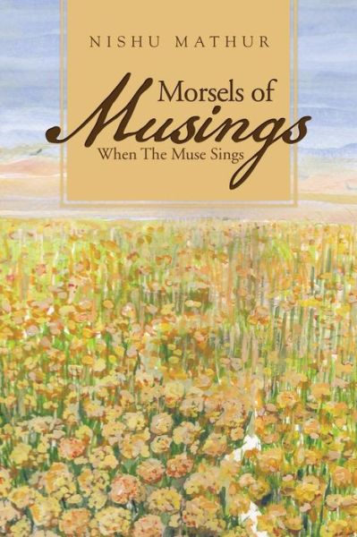 Cover for Nishu Mathur · Morsels of  Musings: when the Muse Sings (Paperback Book) (2014)