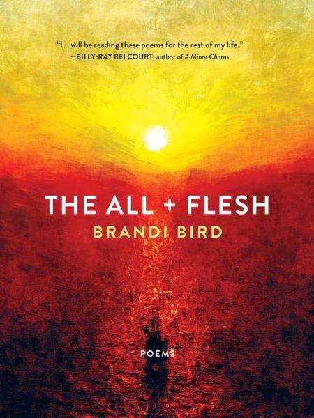 Cover for Brandi Bird · The All + Flesh: Poems (Paperback Book) (2023)