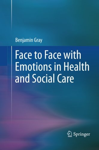 Cover for Benjamin Gray · Face to Face with Emotions in Health and Social Care (Paperback Book) [2012 edition] (2014)