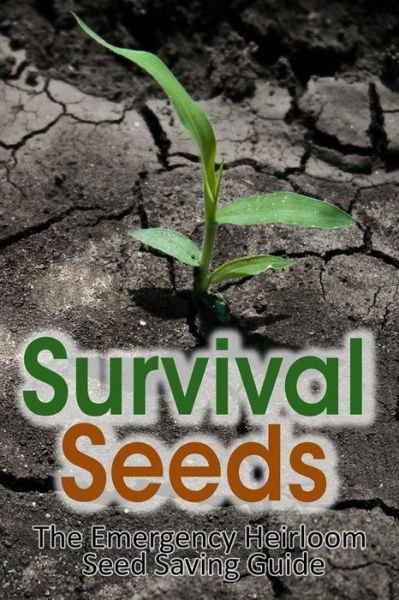 Cover for M Anderson · Survival Seeds: the Emergency Heirloom Seed Saving Guide (Paperback Bog) (2013)