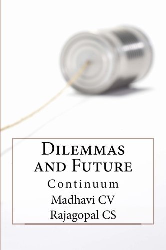 Mr. Rajagopal Cs · Dilemmas...and Future Continuum (Paperback Book) [Lrg edition] (2013)
