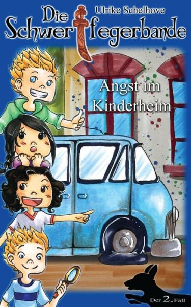 Cover for Ulrike Schelhove · Die Schwertfegerbande: Angst Im Kinderheim (Paperback Book) (2014)