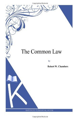The Common Law - Robert W. Chambers - Kirjat - CreateSpace Independent Publishing Platf - 9781497333826 - lauantai 5. huhtikuuta 2014