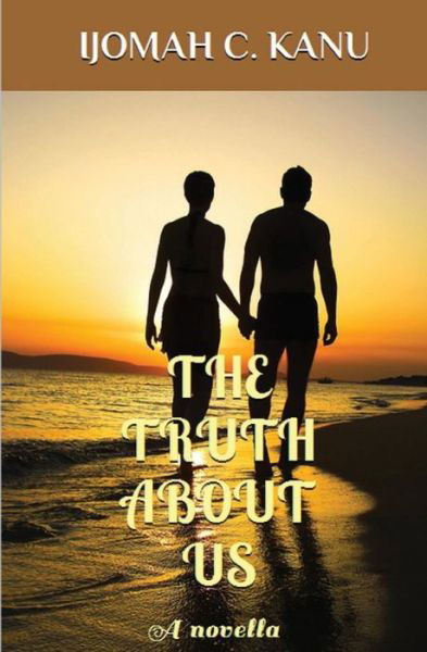 Cover for I C Kanu · The Truth About Us: a Novella (Pocketbok) (2014)