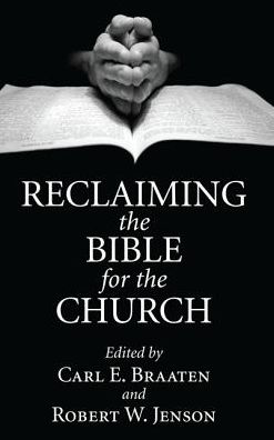 Cover for Carl E. Braaten · Reclaiming the Bible for the Church (Bok) (2016)