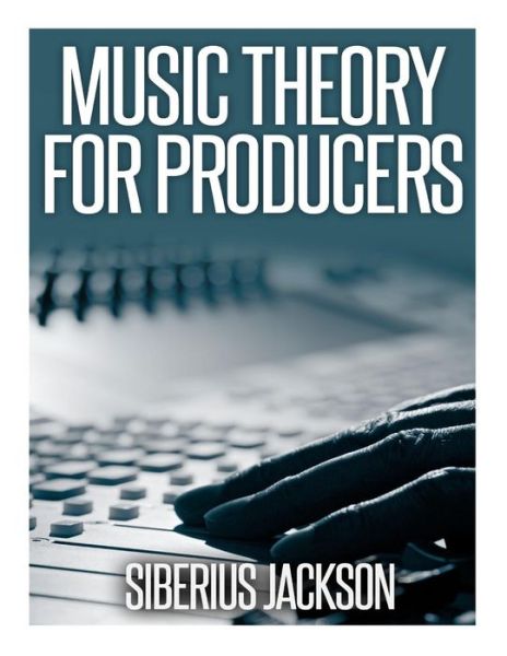 Cover for Siberius Jackson · Music Theory for Producers (Paperback Book) (2014)