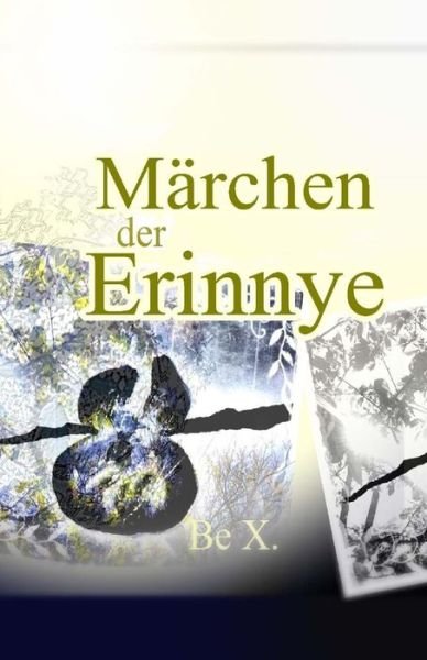 Cover for Be Be X X · Maerchen Der Erinnye: 13 Maerchen Und Ein Langes Vorwort Aus Feministischer Sicht (Paperback Bog) (2014)