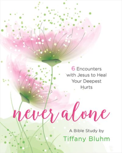 Cover for Tiffany Bluhm · Never Alone - Women's Bible Study Participant Workbook (Paperback Book) (2018)