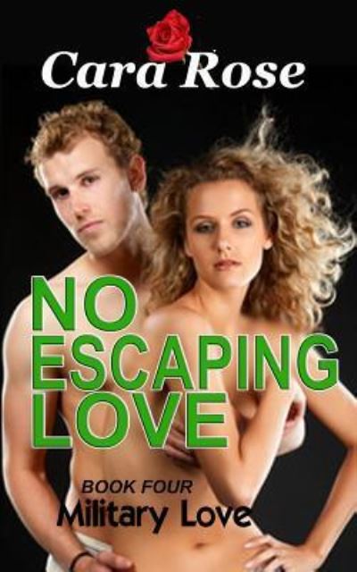 Cover for Cara Rose · NO ESCAPING LOVE - Book Four (Paperback Book) (2016)