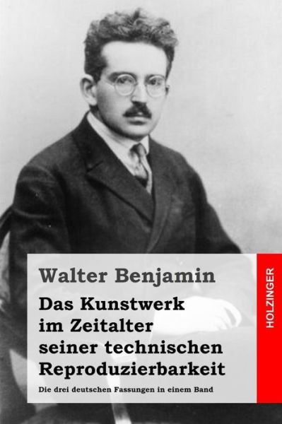 Cover for Walter Benjamin · Das Kunstwerk Im Zeitalter Seiner Technischen Reproduzierbarkeit: Die Drei Deutschen Fassungen in Einem Band (Paperback Book) (2015)