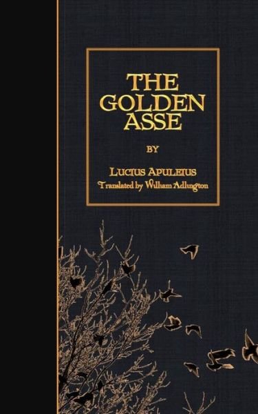 Cover for Lucius Apuleius · The Golden Asse (Taschenbuch) (2015)