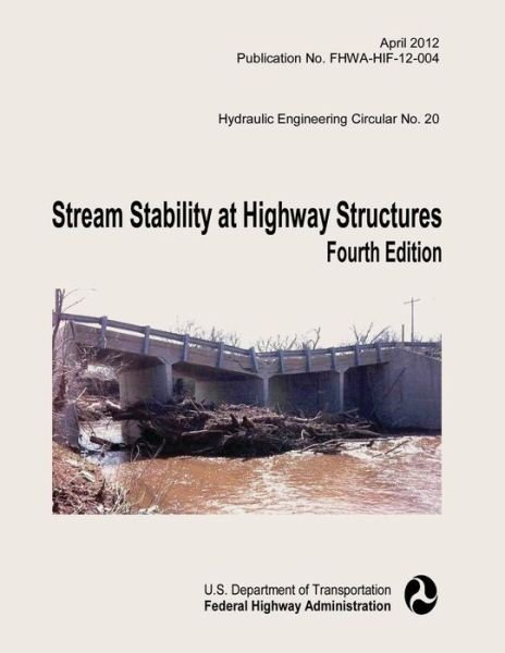 Cover for U S Department of Transportation · Stream Stability at Highway Structures: Fourth Edition (Paperback Book) (2015)