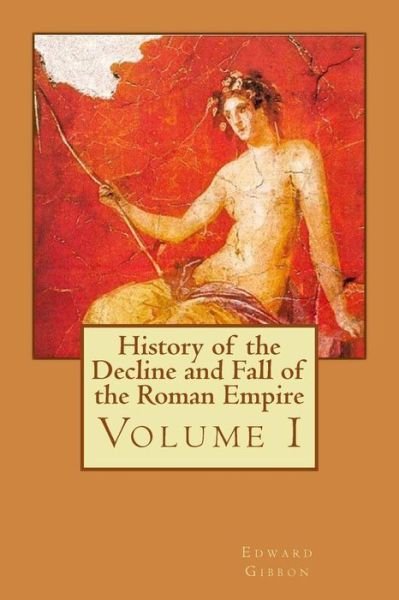 Cover for Edward Gibbon · History of the Decline and Fall of the Roman Empire: Volume I (Paperback Bog) (2015)